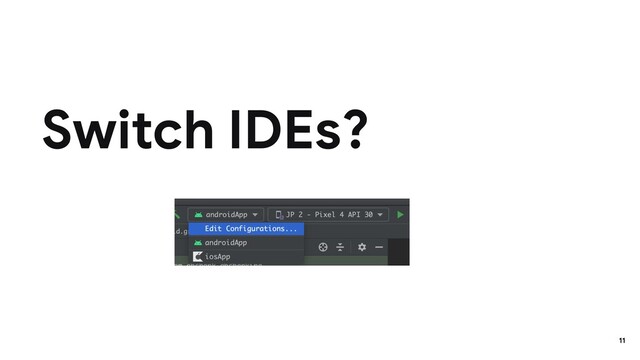 Switch IDEs?
11
