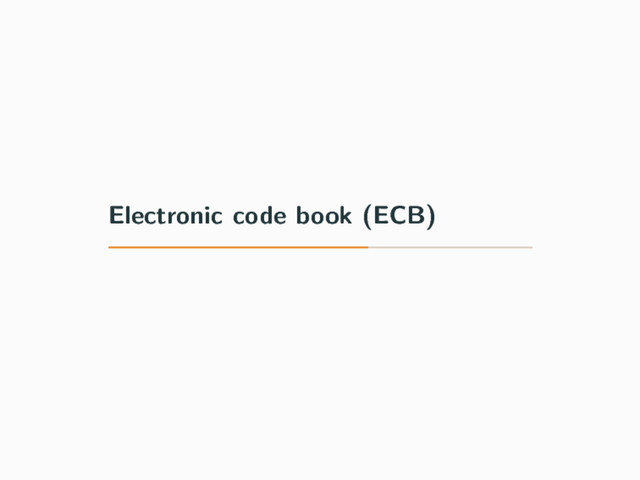 Electronic code book (ECB)
