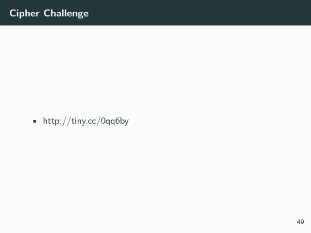 Cipher Challenge
• http://tiny.cc/0qq6by
49
