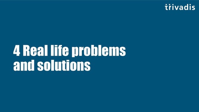 4 Real life problems
and solutions
