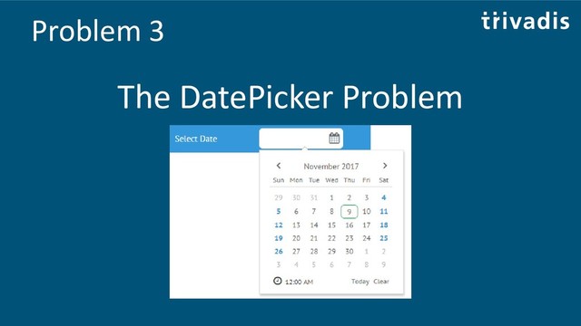 Problem 3
The DatePicker Problem
