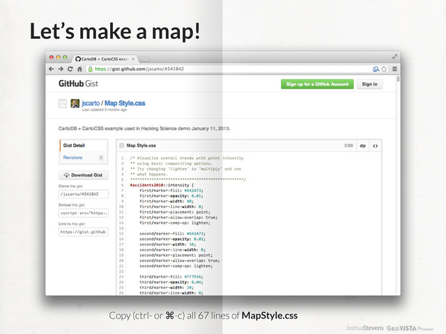 Let’s make a map!
Copy (ctrl- or ⌘-c) all 67 lines of MapStyle.css
