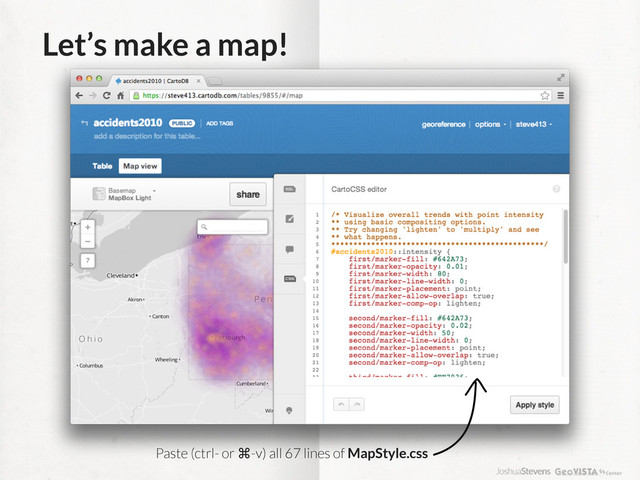 Let’s make a map!
Paste (ctrl- or ⌘-v) all 67 lines of MapStyle.css

