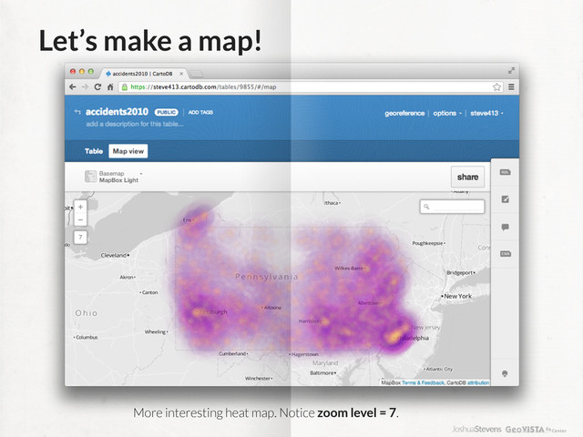 Let’s make a map!
More interesting heat map. Notice zoom level = 7.
