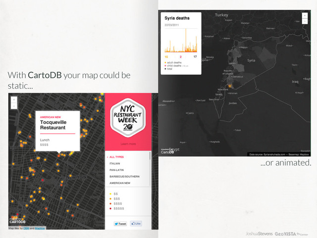 With CartoDB your map could be
static...
...or animated.
