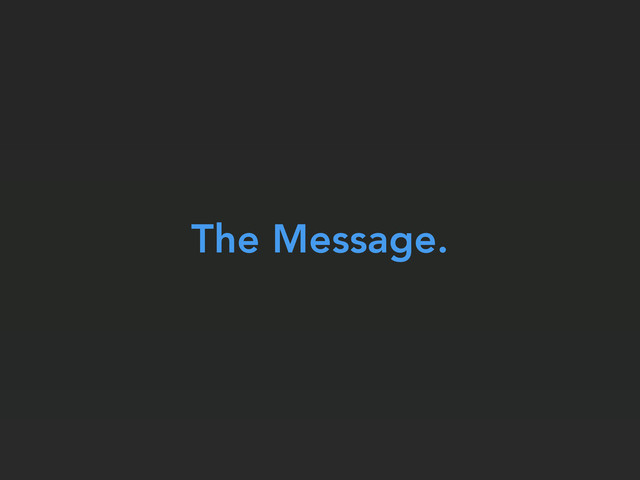 The Message.
