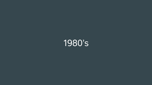 1980’s
