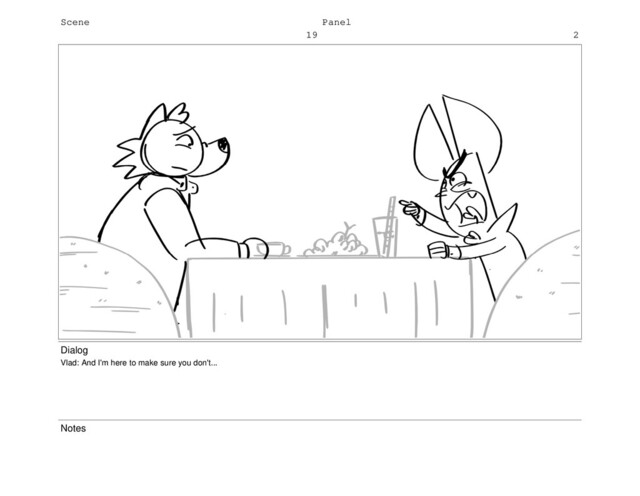 Scene
19
Panel
2
Dialog
Vlad: And I'm here to make sure you don't...
Notes
