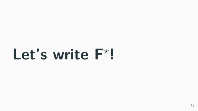Let’s write F⋆!
13
