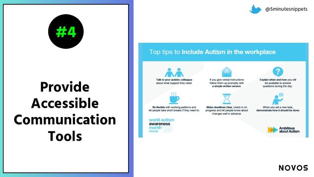 Provide
Accessible
Communication
Tools
#4
@5minutesnippets
