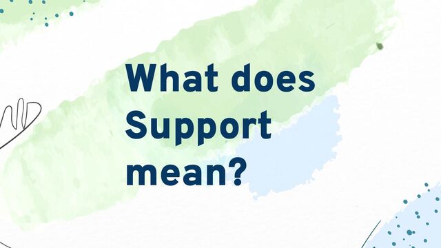 What does
Support
mean?
