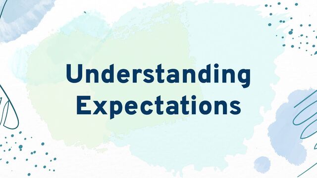 Understanding
Expectations
