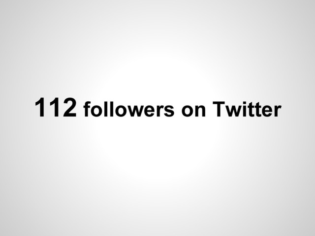 112 followers on Twitter
