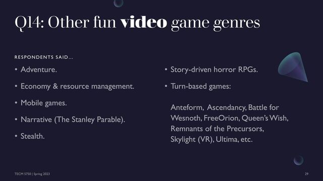 Q14: Other fun video game genres
RESPONDENTS SAID…
