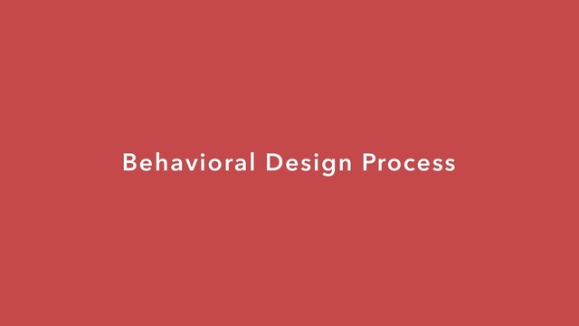 Behavioral Design Process
