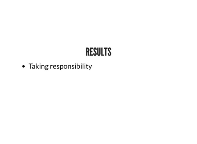 RESULTS
RESULTS
Taking responsibility
