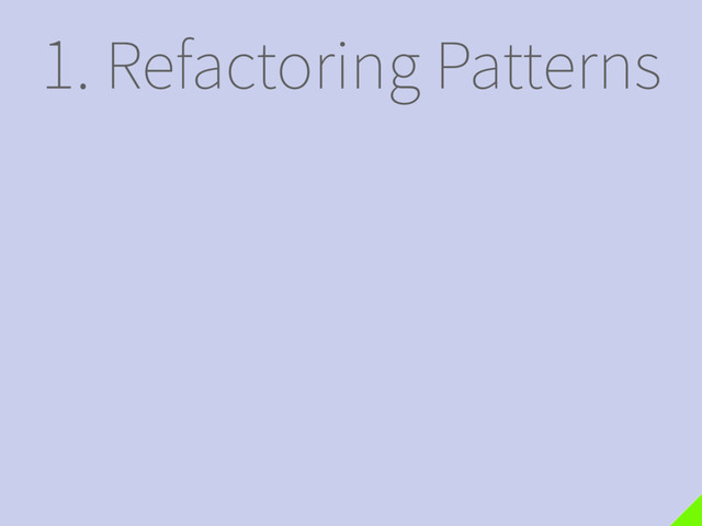 1. Refactoring Patterns
