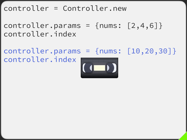 controller = Controller.new
controller.params = {nums: [2,4,6]}
controller.index
controller.params = {nums: [10,20,30]}
controller.index
controller.params = {nums: [4,11]}
controller.index
controller.params = {nums: [1,3,5,7,9]}
controller.index

