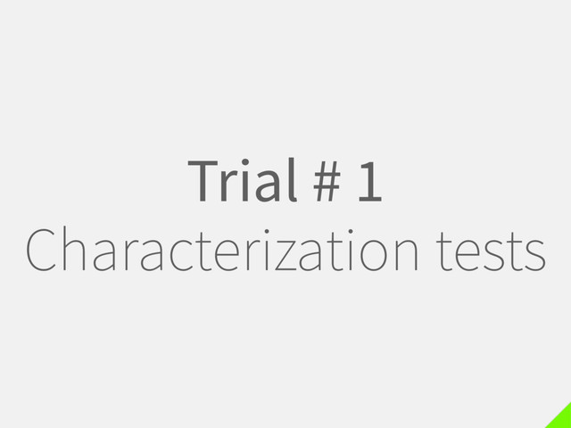 Trial # 1
Characterization tests

