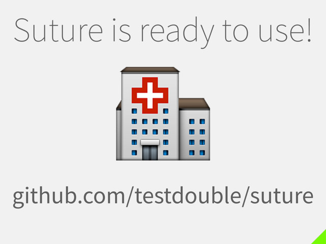 Suture is ready to use!

github.com/testdouble/suture
