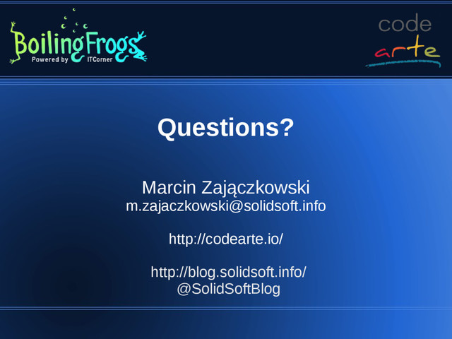 Questions?
Marcin Zajączkowski
m.zajaczkowski@solidsoft.info
http://codearte.io/
http://blog.solidsoft.info/
@SolidSoftBlog
