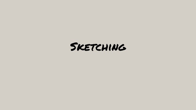 Sketching
