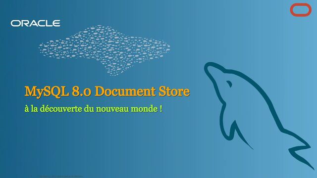 MySQL 8.0 Document Store
MySQL 8.0 Document Store
à la découverte du nouveau monde !
à la découverte du nouveau monde !
Copyright @ 2022 Oracle and/or its affiliates.
4
