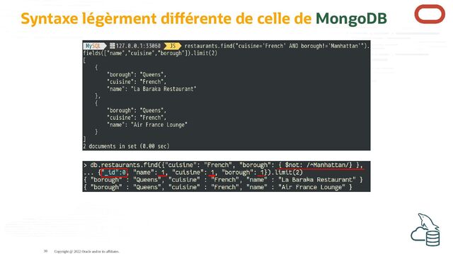 Syntaxe légèrment di érente de celle de MongoDB
Copyright @ 2022 Oracle and/or its affiliates.
30
