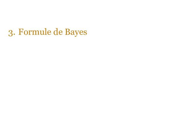 3. Formule de Bayes
