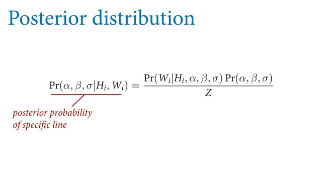 Posterior distribution
posterior probability
of specific line
CJMJUJFT .BZCF ĕY σ =  BOE UIFO DPOTJEFS POMZ α = , β =  BOE α =
QQPTF XF BMSFBEZ IBWF B QSFMJNJOBSZ QPTUFSJPS EJTUSJCVUJPO 1S(α, β, σ) GP
JUJFT /PX XF HFU UIF EBUB GPS B OFX JOEJWJEVBM )J
BOE 8J
 8F XBOU UP VQ
PS TP JU JODMVEFT UIJT JOEJWJEVBM 'PS BOZ DPNCJOBUJPO PG α BOE β BOE σ UIF Q
MJUZ JT
1S(α, β, σ|)J, 8J) =
1S(8J|)J, α, β, σ) 1S(α, β, σ)
;
; JT PVS GSJFOEMZ OPSNBMJ[JOH DPOTUBOU ćF BDUJPO BT BMXBZT JT PO UPQ *O #
 XF UBLF UIF QSFWJPVT QPTUFSJPS QSPCBCJMJUZ UIF QSJPS QSPCBCJMJUZ
 PG UIJT DPNC
, σ) BOE NVMUJQMZ JU CZ UIF SFMBUJWF OVNCFS PG XBZT QSPCBCJMJUZ
 UIBU UIJT DPNC
FT DPVME QSPEVDF UIF PCTFSWBUJPO 8J
 XIJDI JT 1S(8J|)J, α, β, σ)
T UBLF XIBU XF IBWF TP GBS BOE BDUVBMMZ EP TPNF DBMDVMBUJPOT -FUT NBLF JU F
σ =  BOE α =  4P UIFO XF KVTU OFFE UP DPOTJEFS EJČFSFOU QPTTJCMF WBMVF
