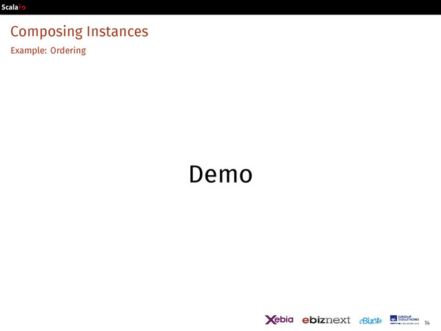 Composing Instances
Example: Ordering
Demo
14
