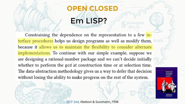 OPEN CLOSED
Em LISP?
, Abelson & Sussmann, 1996
SICP 2ed

