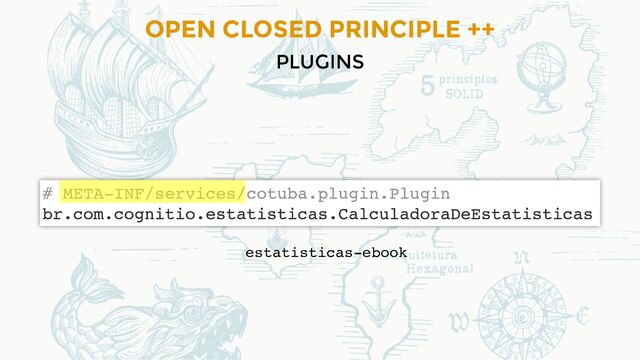 OPEN CLOSED PRINCIPLE ++
PLUGINS
estatisticas-ebook
