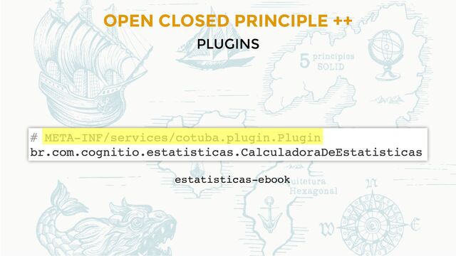 OPEN CLOSED PRINCIPLE ++
PLUGINS
estatisticas-ebook
