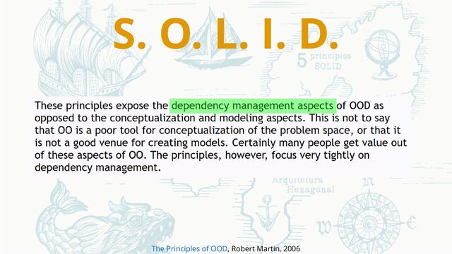 S. O. L. I. D.
, Robert Martin, 2006
The Principles of OOD
