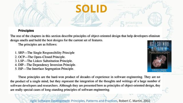 SOLID
, Robert C. Martin, 2002
Agile Software Development: Principles, Patterns and Practices
