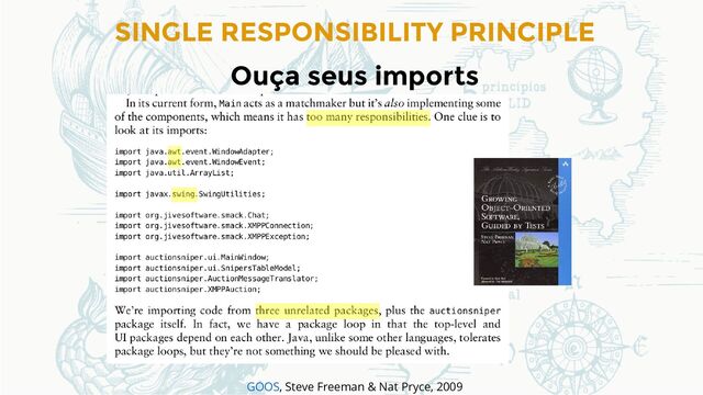 Ouça seus imports
, Steve Freeman & Nat Pryce, 2009
GOOS
SINGLE RESPONSIBILITY PRINCIPLE
