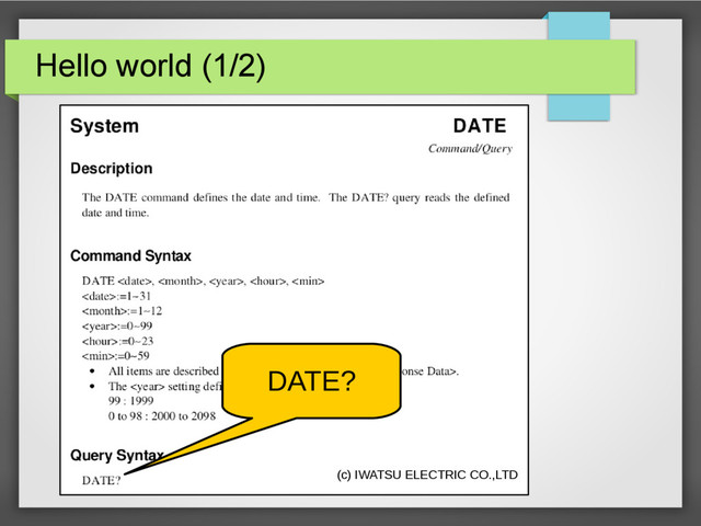 Hello world (1/2)
(c) IWATSU ELECTRIC CO.,LTD
DATE?
