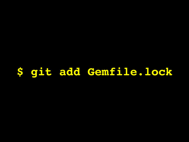 $ git add Gemfile.lock
