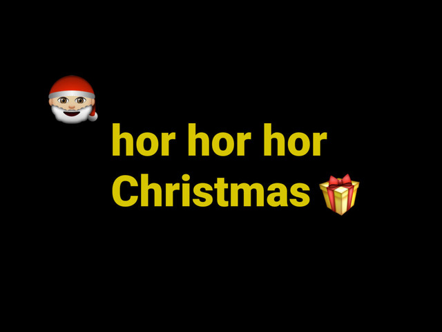 hor hor hor
Christmas
'

