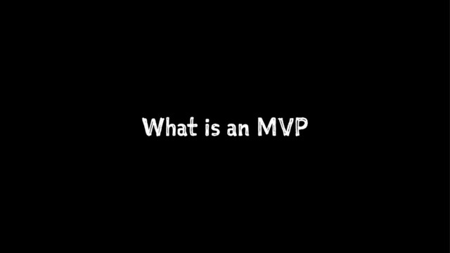 What is an MVP
