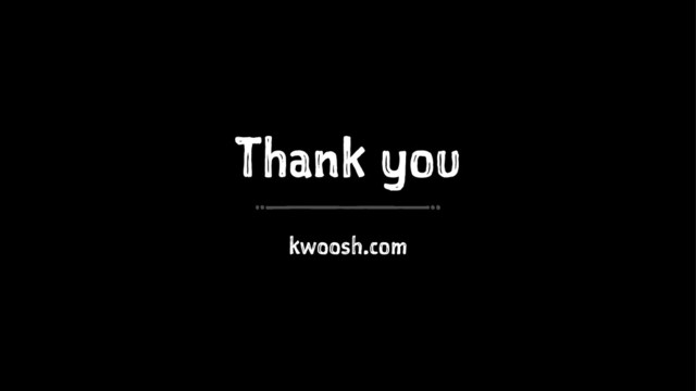 Thank you
kwoosh.com
