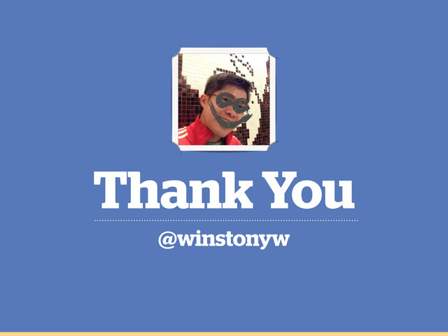 Thank You
@winstonyw
