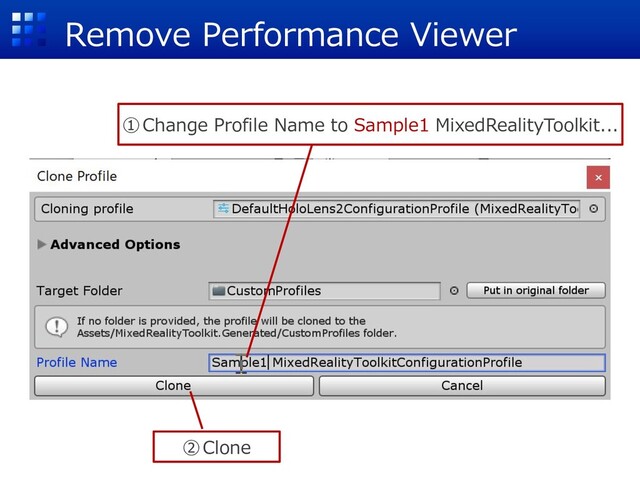 Remove Performance Viewer
②Clone
①Change Profile Name to Sample1 MixedRealityToolkit...
