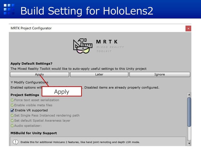 Build Setting for HoloLens2
Apply
