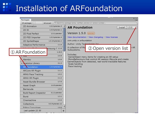 Installation of ARFoundation
①AR Foundation
②Open version list
