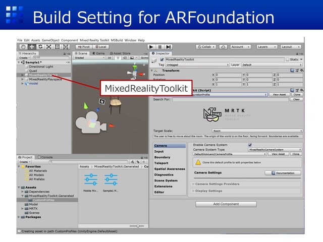 Build Setting for ARFoundation
MixedRealityToolkit
