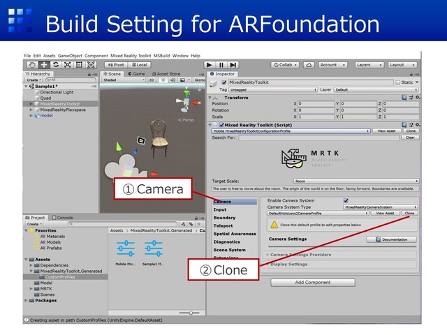 Build Setting for ARFoundation
①Camera
②Clone
