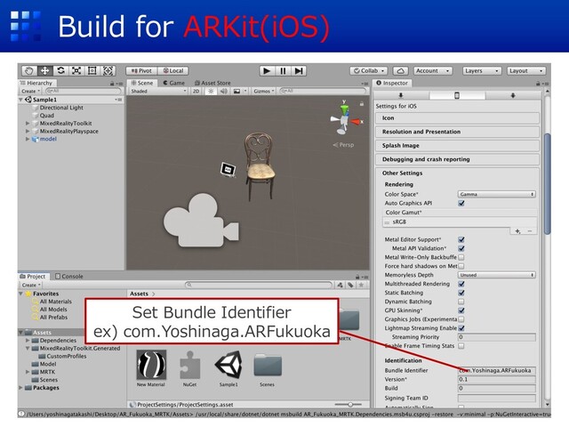 Build for ARKit(iOS)
Set Bundle Identifier
ex) com.Yoshinaga.ARFukuoka
