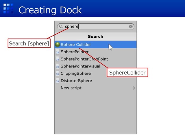 Creating Dock
Search [sphere]
SphereCollider
